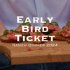 EVENTS - One Early Bird Adult Ranch Dinner Ticket
